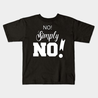 No! Simply NO! | Sarcasm | Self love Kids T-Shirt